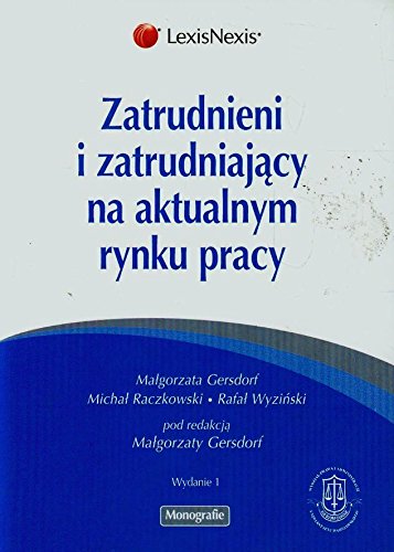 Zatrudnieni i zatrudniajacy na aktualnym rynku pracy (MONOGRAFIE) Law