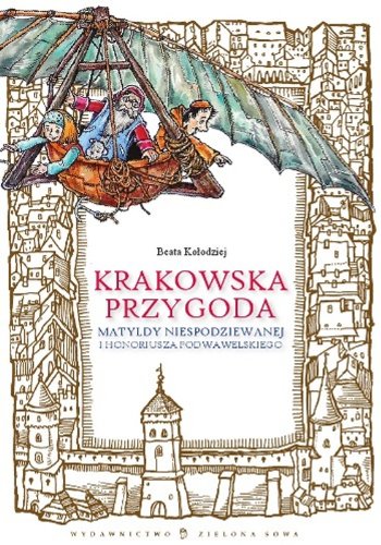 Krakowska przygoda Matyldy Niespodziewanej i Honoriusza Podwawelskiego Books