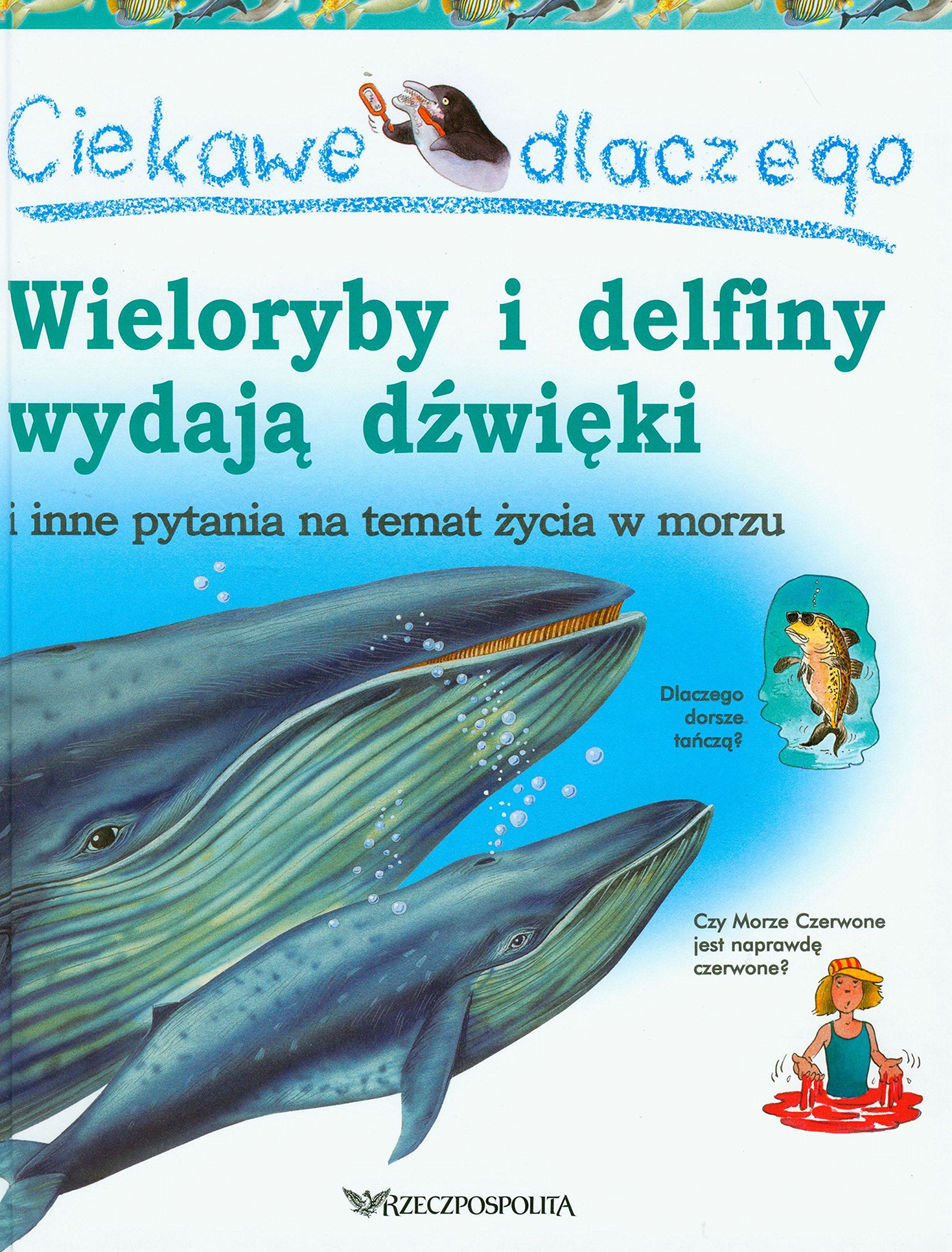 Ciekawe dlaczego wieloryby i delfiny wydają dźwięki i inne pytania na temat życia w morzu Books