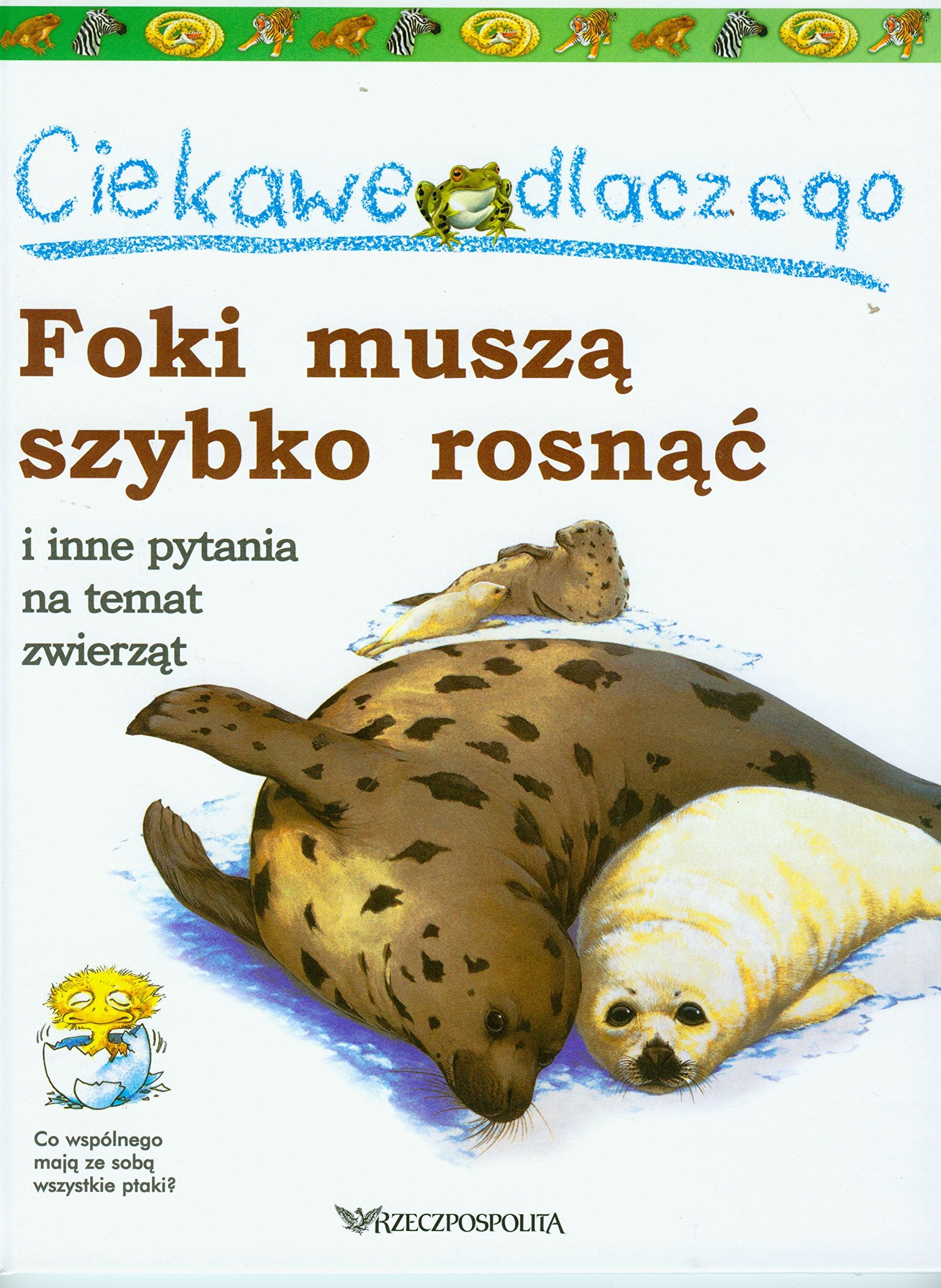 Ciekawe dlaczego foki muszą szybko rosnąć i inne pytania na temat zwierząt Books