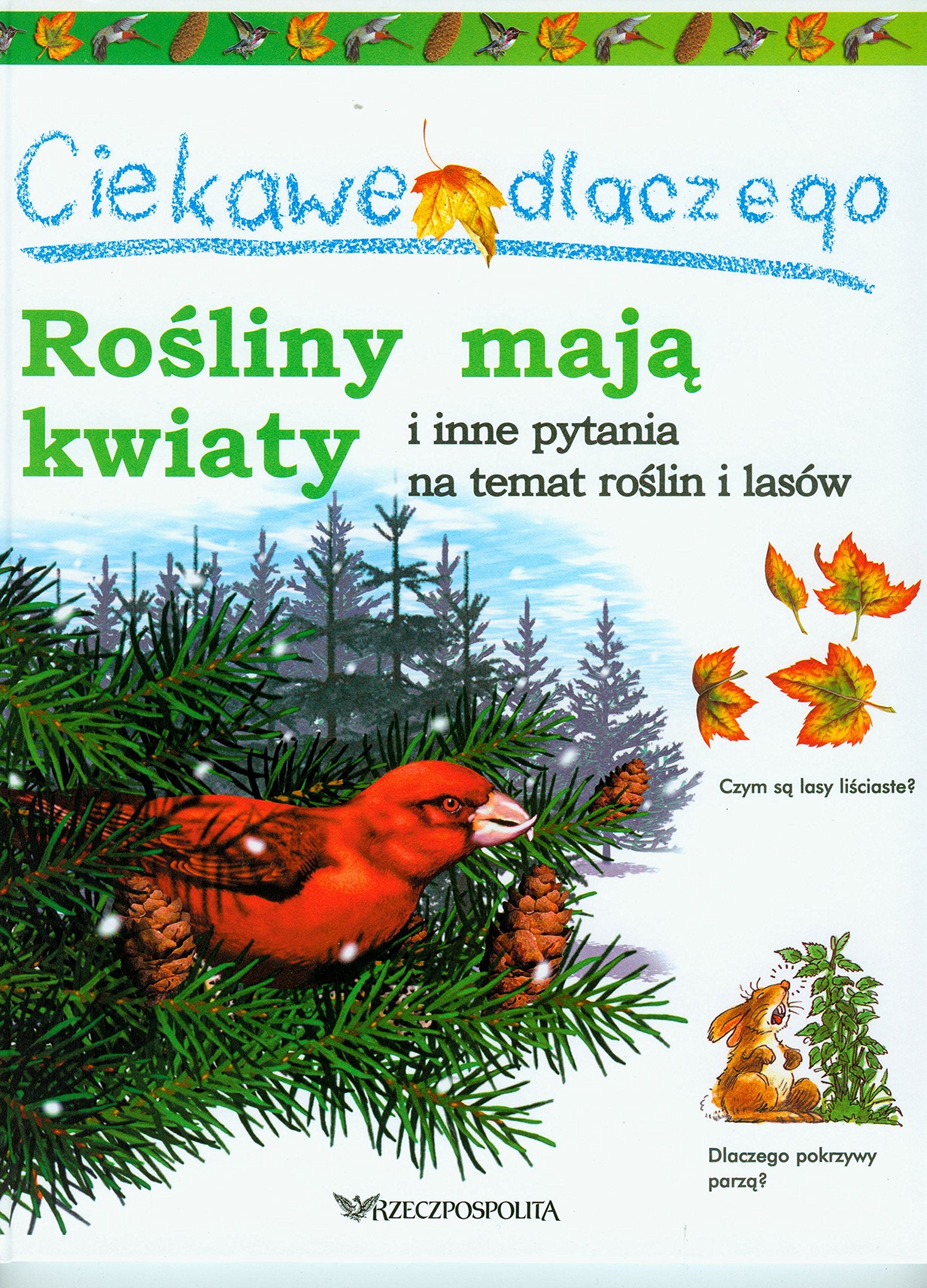Ciekawe dlaczego rośliny mają kwiaty i inne pytania na temat roślin i lasó Books
