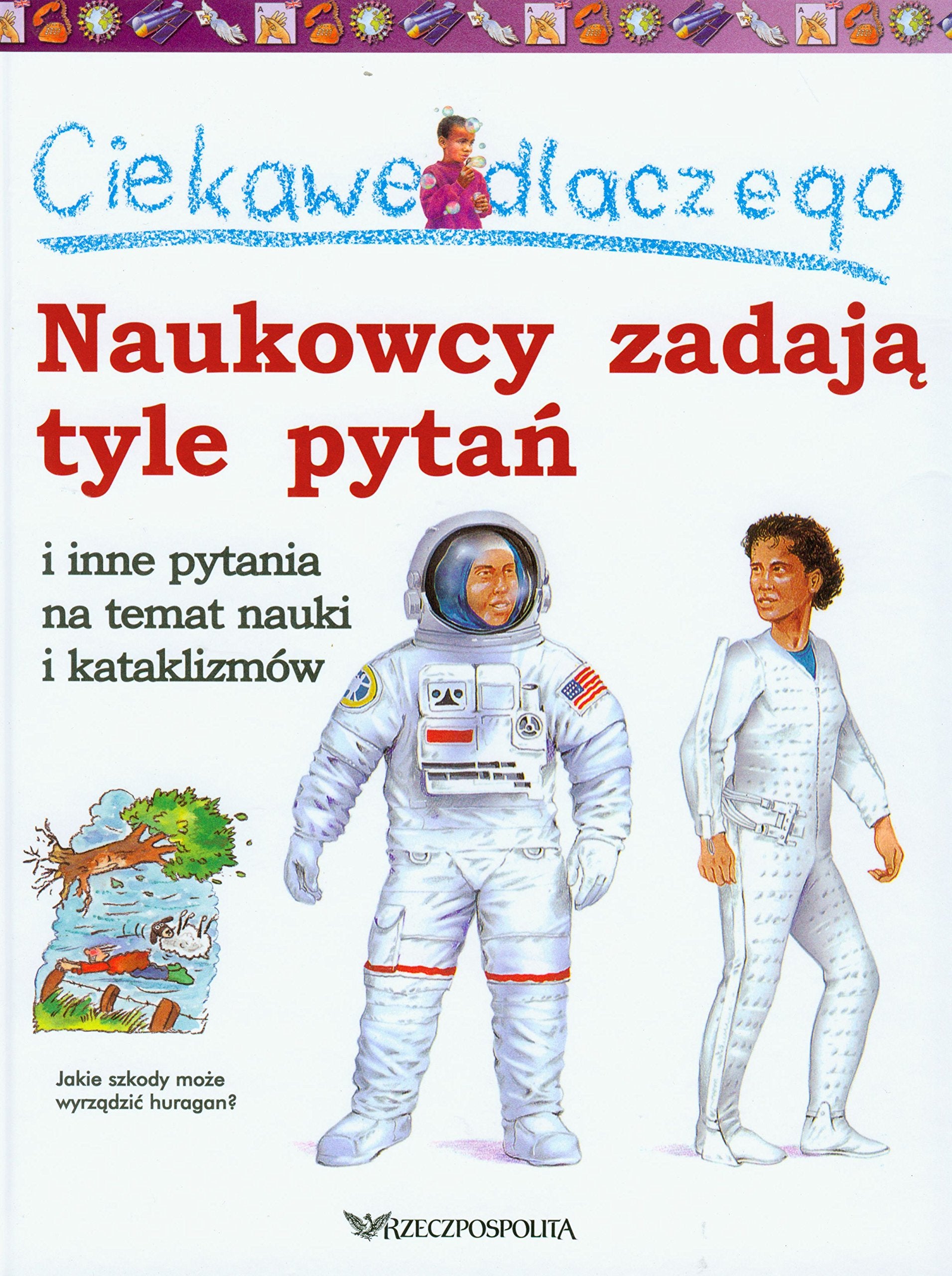 Ciekawe dlaczego naukowcy zadają tyle pytań i inne pytania na temat nauki i kataklizmów Books