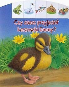 Czy znasz przyjaciol kaczuszki Emmy? Books
