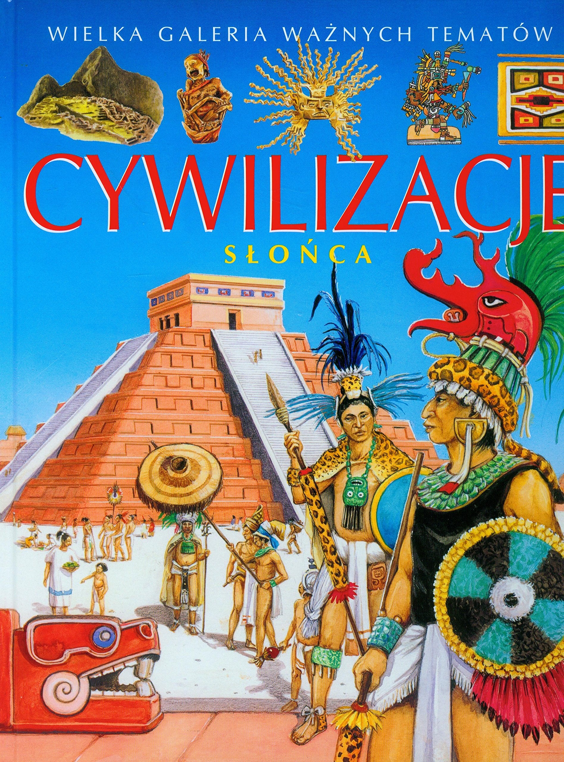 Cywilizacje słońca Wielka galeria ważnych tematów Books