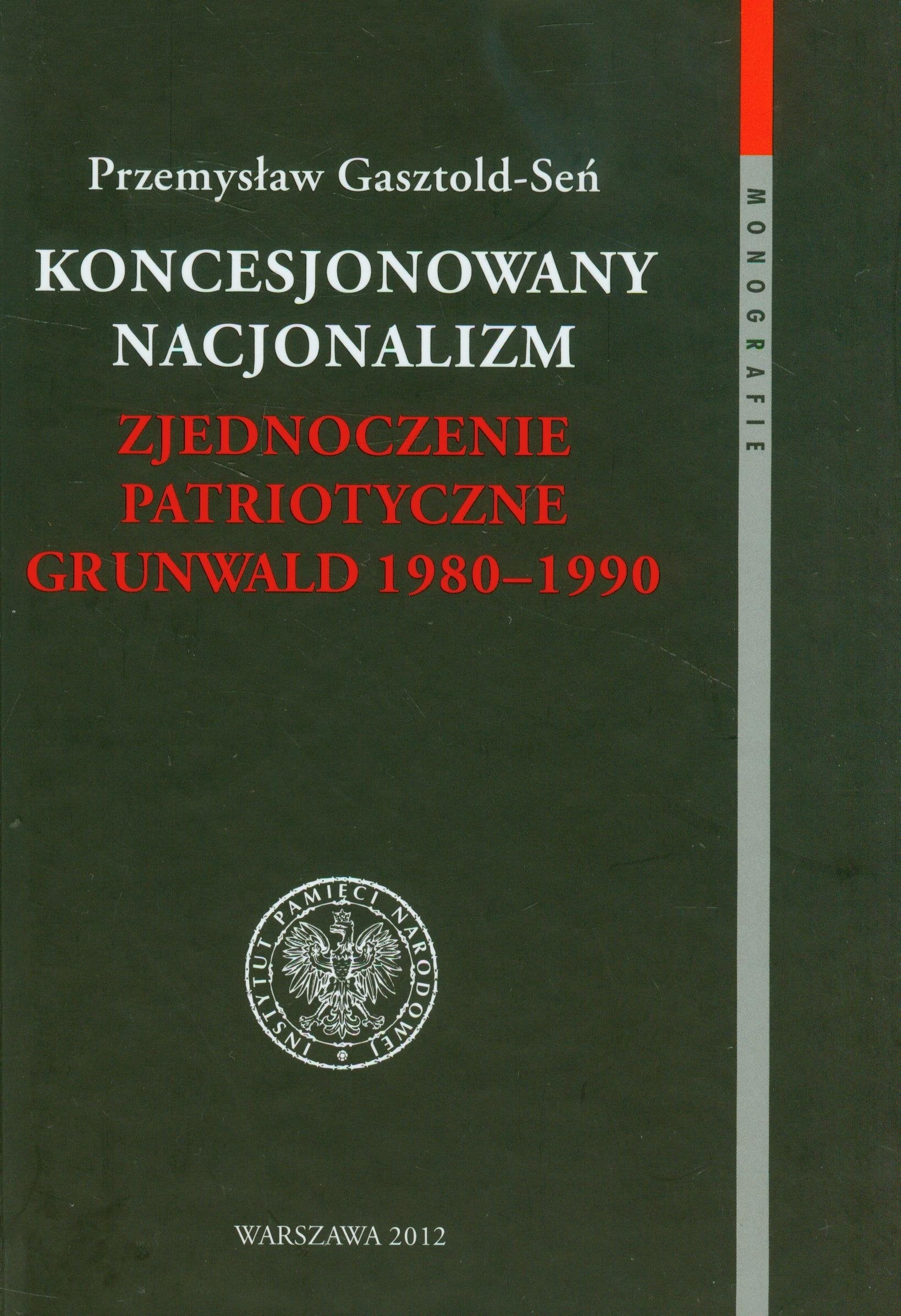Koncesjonowany nacjonalizm Zjednoczenie Patriotyczne Grunwald 1980-1990 (MONOGRAFIE) Books
