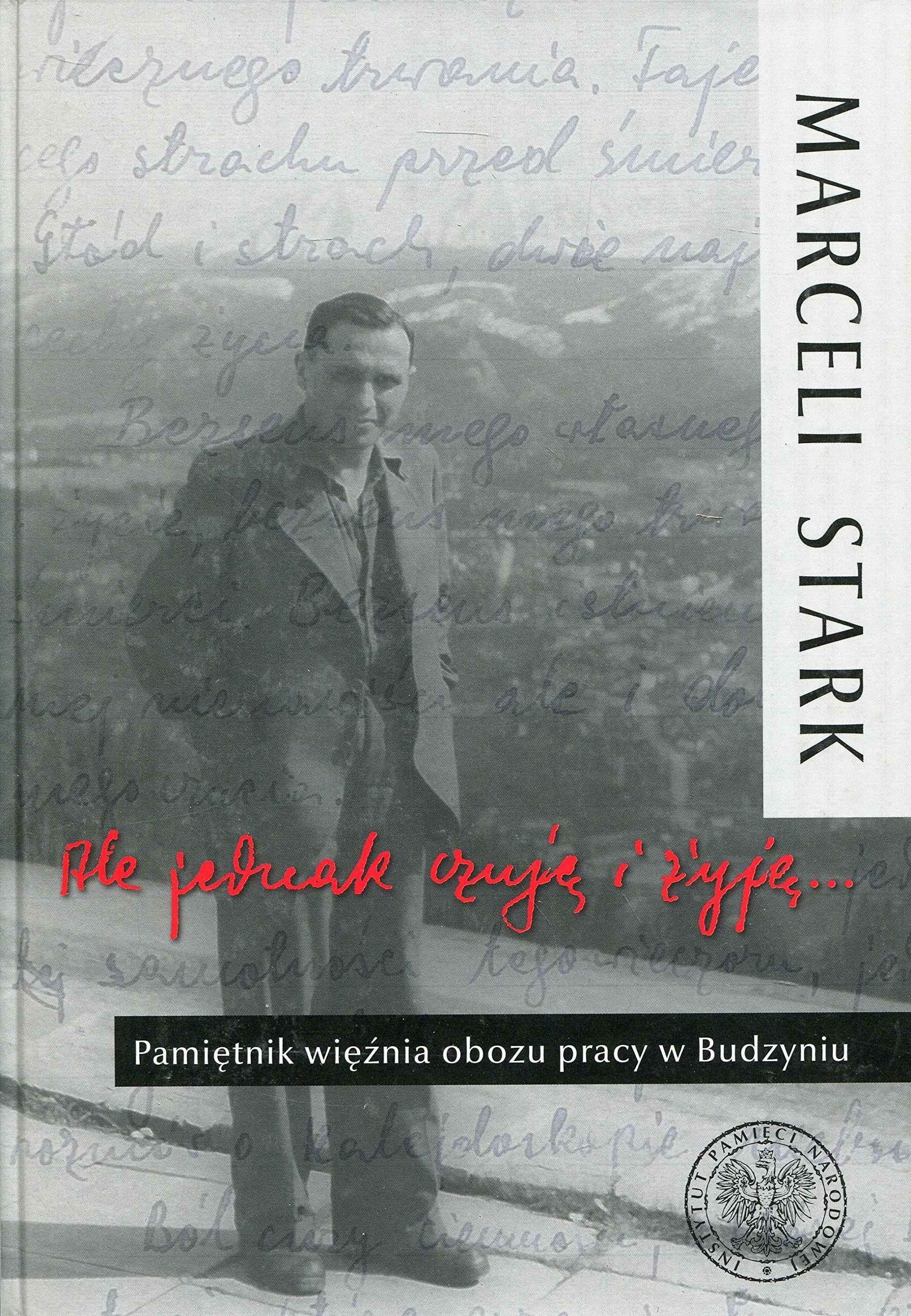 Ale jednak czuję i żyję: Pamiętnik więźnia obozu pracy w Budzyniu Books