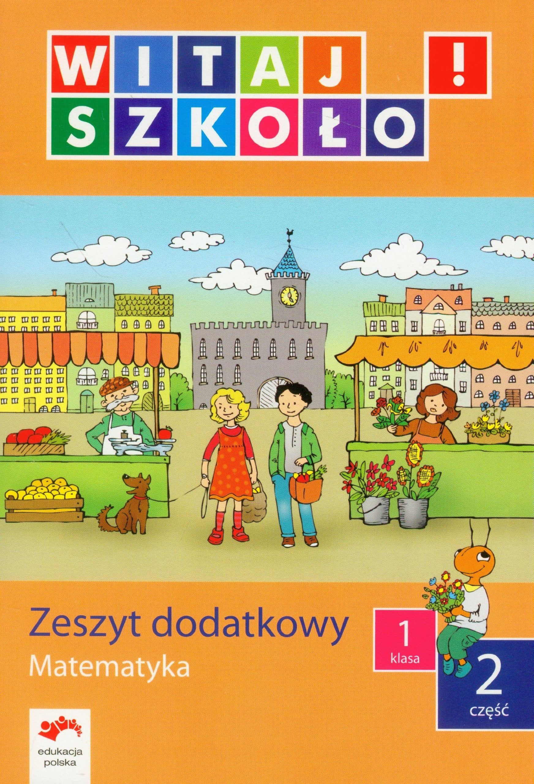 Witaj szkolo! 1 Matematyka Zeszyt dodatkowy Czesc 2: edukacja wczesnoszkolna book
