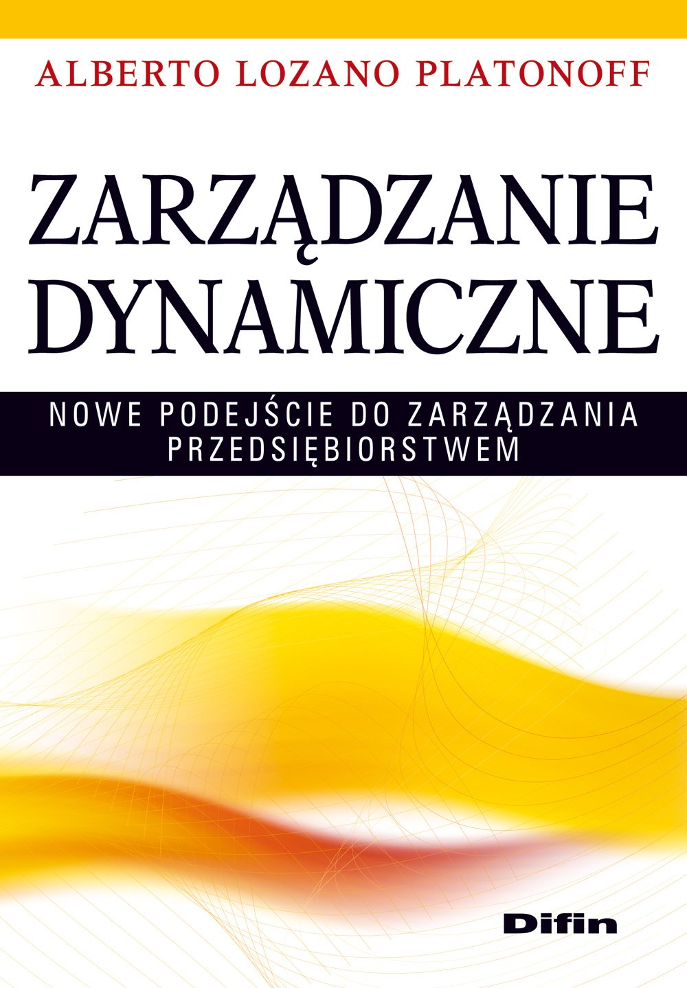 Zarzadzanie dynamiczne: Nowe podejście do zarządzania przedsiębiorstwem Business, Finance & Career