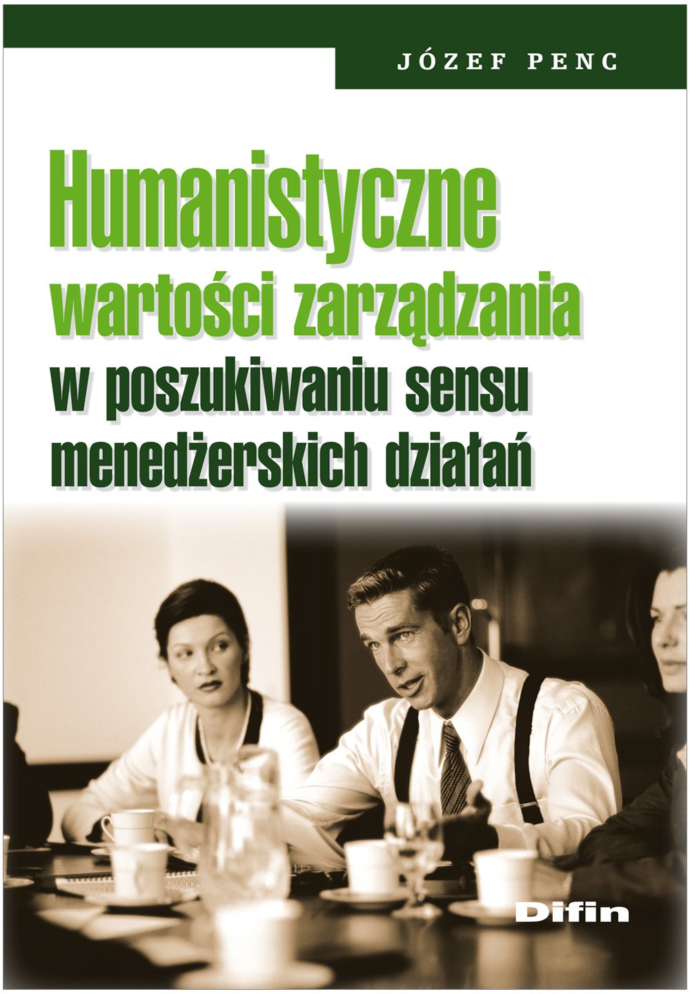 Humanistyczne wartości zarządzania w poszukiwaniu sensu menedżerskich działań Books