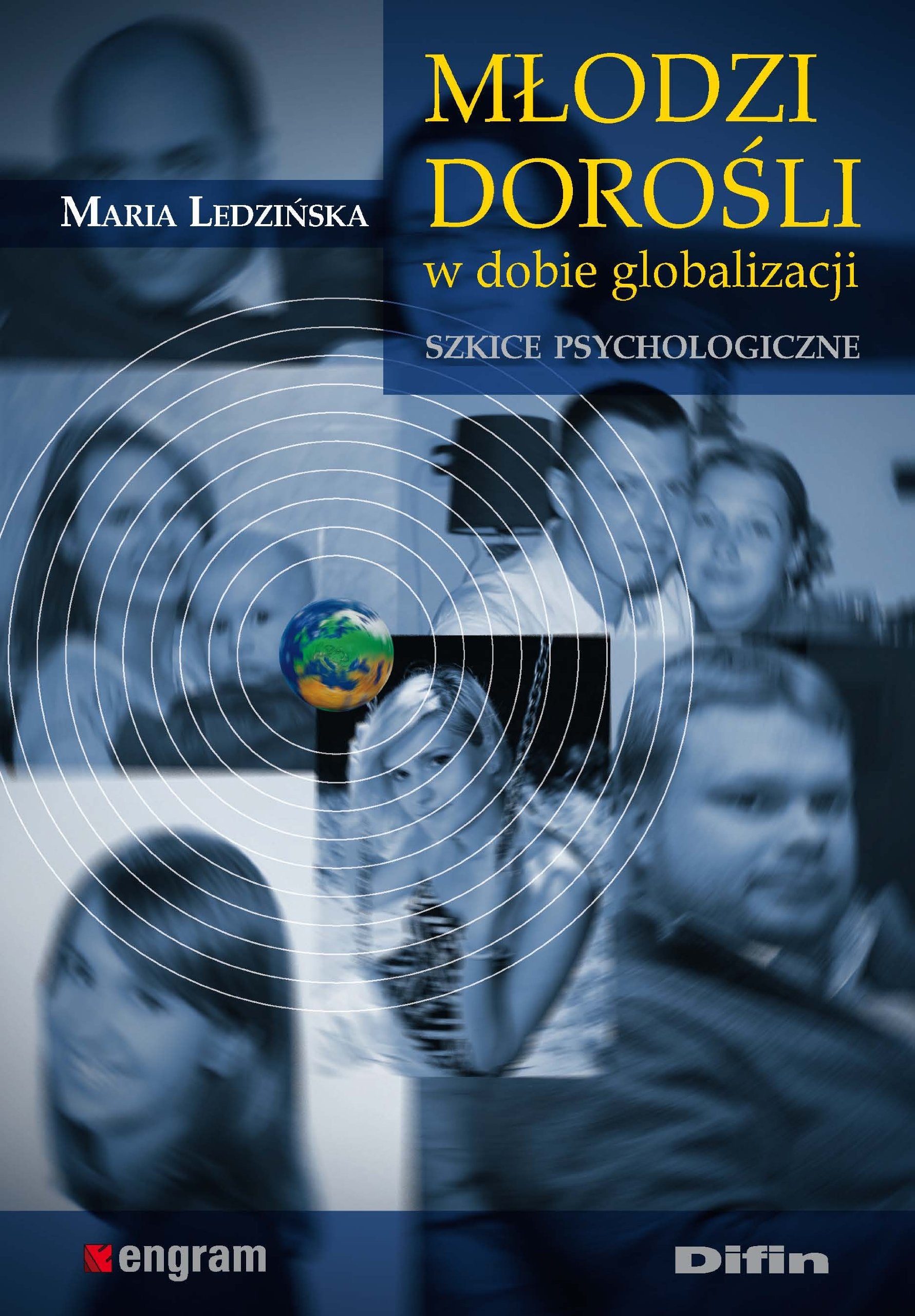Mlodzi dorosli w dobie globalizacji: Szkice psychologiczne Social Sciences
