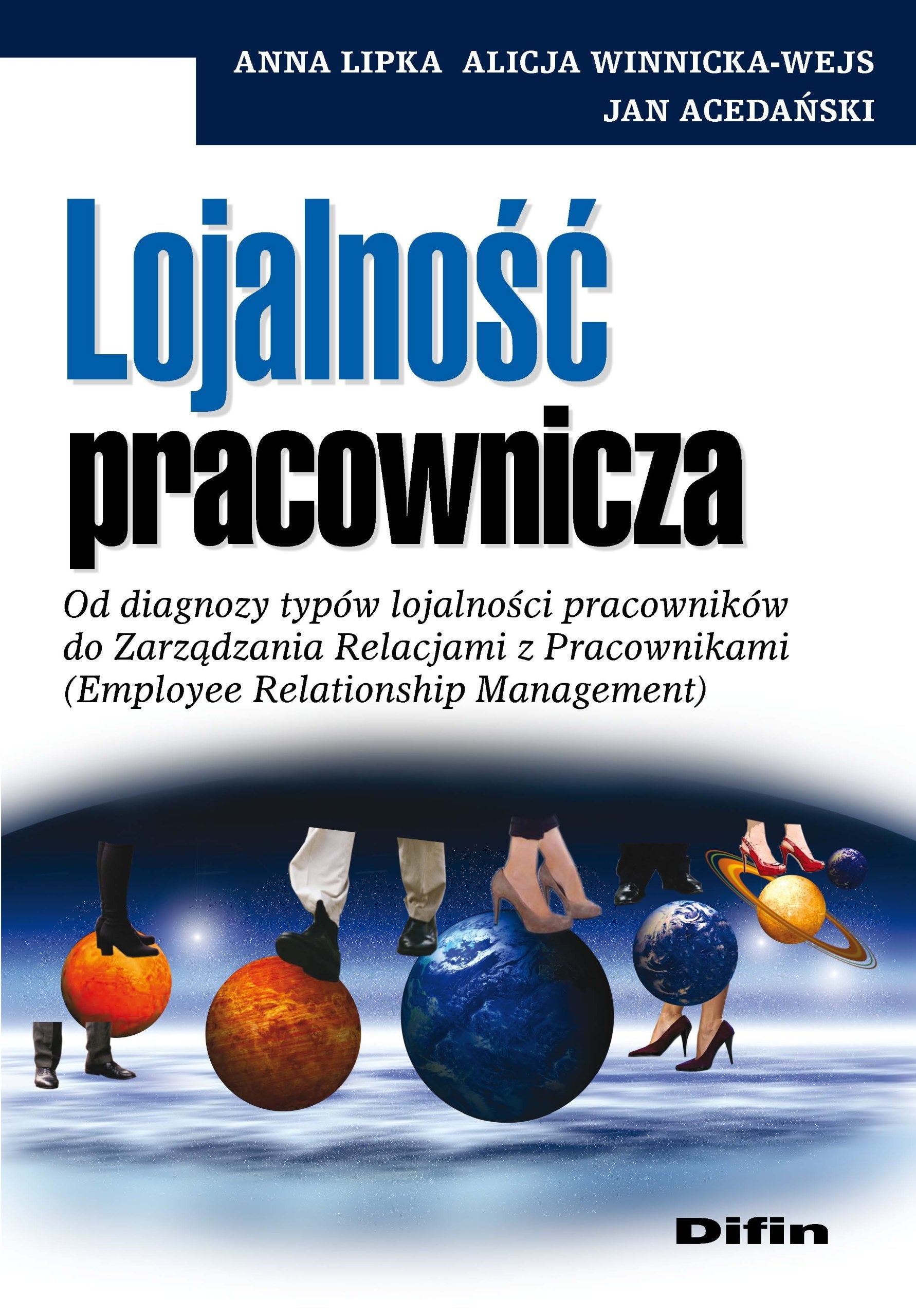 Lojalność pracownicza: Od diagnozy typów lojalności pracowników do Zarządzania Relacjami z Pracownikami (Employee Relations Books