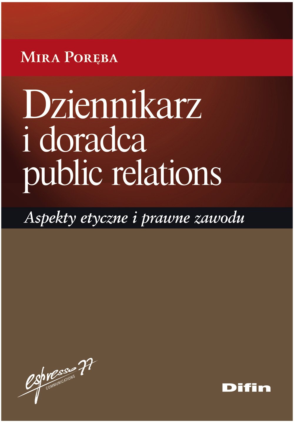 Dziennikarz i doradca public relations: Aspekty etyczne i prawne zawodu Law