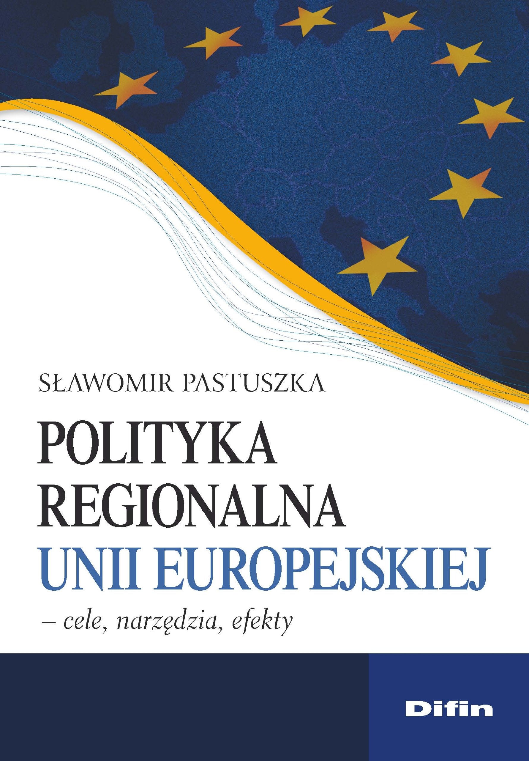 Polityka regionalna Unii Europejskiej: Cele, narzędzia, efekty Books