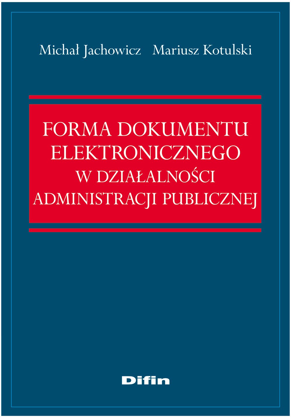 Forma dokumentu elektronicznego w działalności administracji publicznej Books