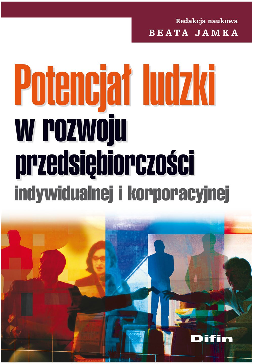 Potencjal ludzki w rozwoju przesiebiorczosci indywidualnej i korporacyjnej Business, Finance & Career