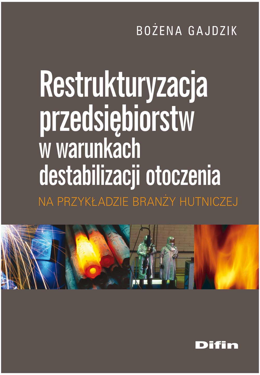 Restrukturyzacja przedsiebiorstw w warunkach destabilizacji otoczenia na przykladzie branzy hutnicze Business, Finance & Career