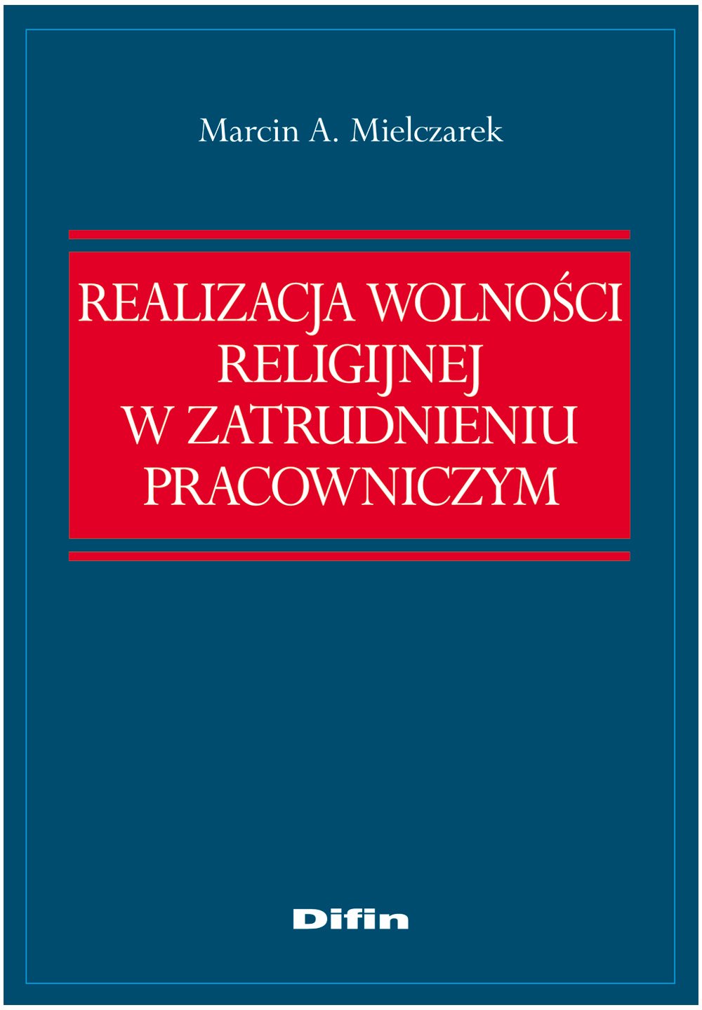 Realizacja wolności religijnej w zatrudnieniu pracowniczym Books