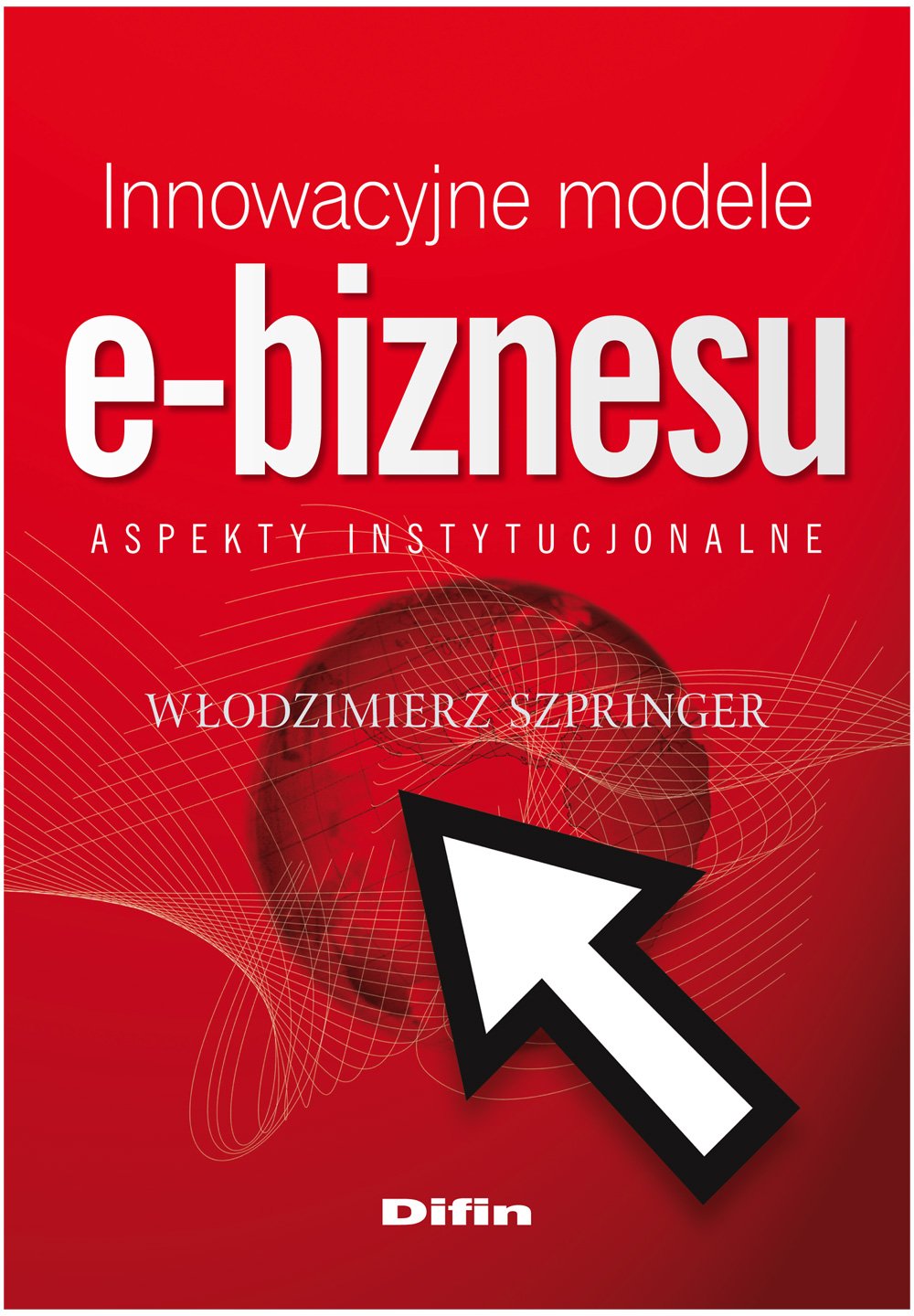 Innowacyjne modele e-biznesu: Aspekty instytucjonalne Business, Finance & Career