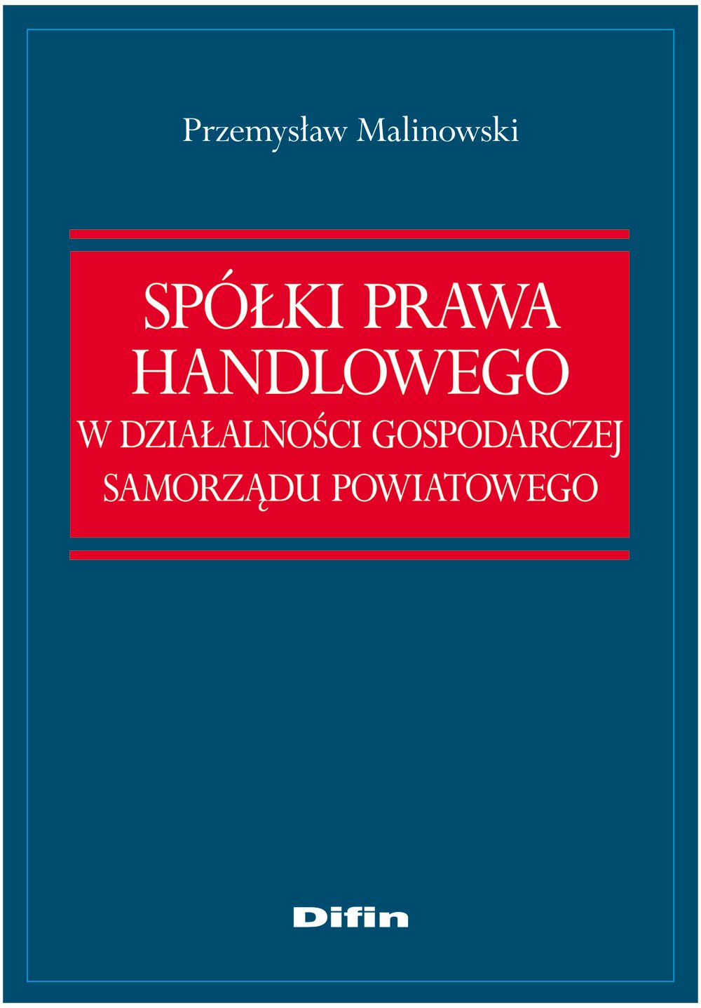 Spółki prawa handlowego w działalności gospodarczej samorządu powiatowego Books
