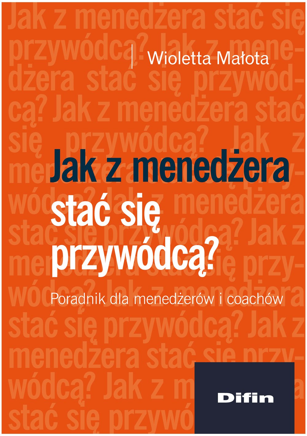 Jak z menedzera stac sie przywodca?: Poradnik dla menedżerów i coachów Business, Finance & Career