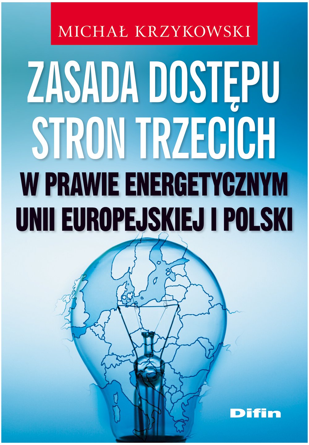 Zasada dostępu stron trzecich w prawie energetycznym Unii Europejskiej i Polski Books