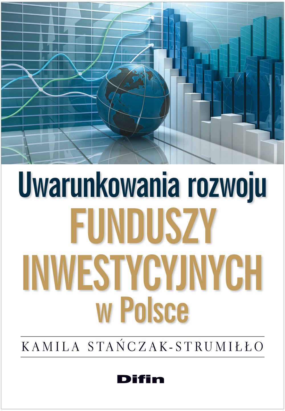 Uwarunkowania rozwoju funduszy inwestycyjnych w Polsce Books