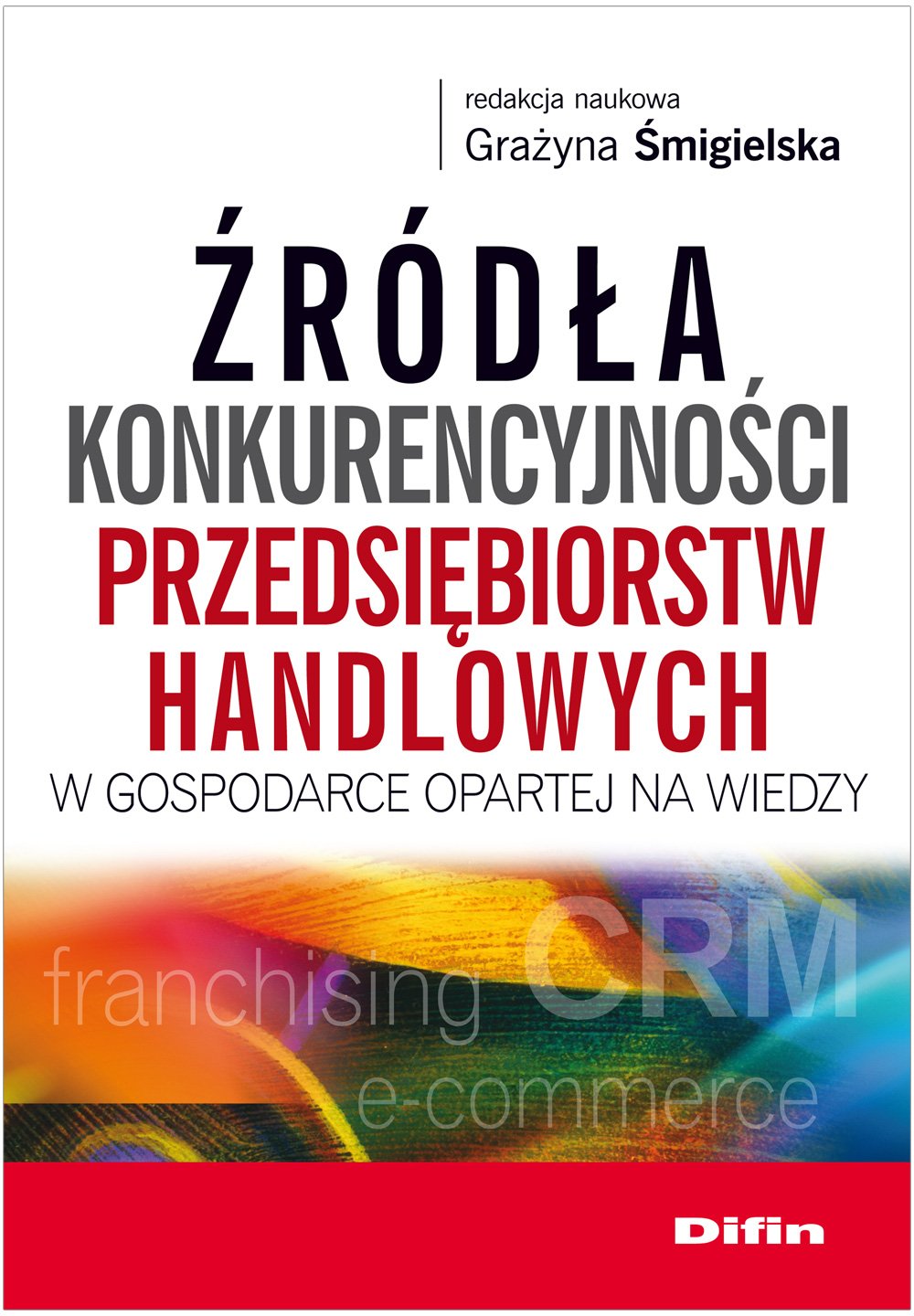 Zrodla konkurencyjnosci przedsiebiorstw handlowych w gospodarce opartej na wiedzy Business, Finance & Career