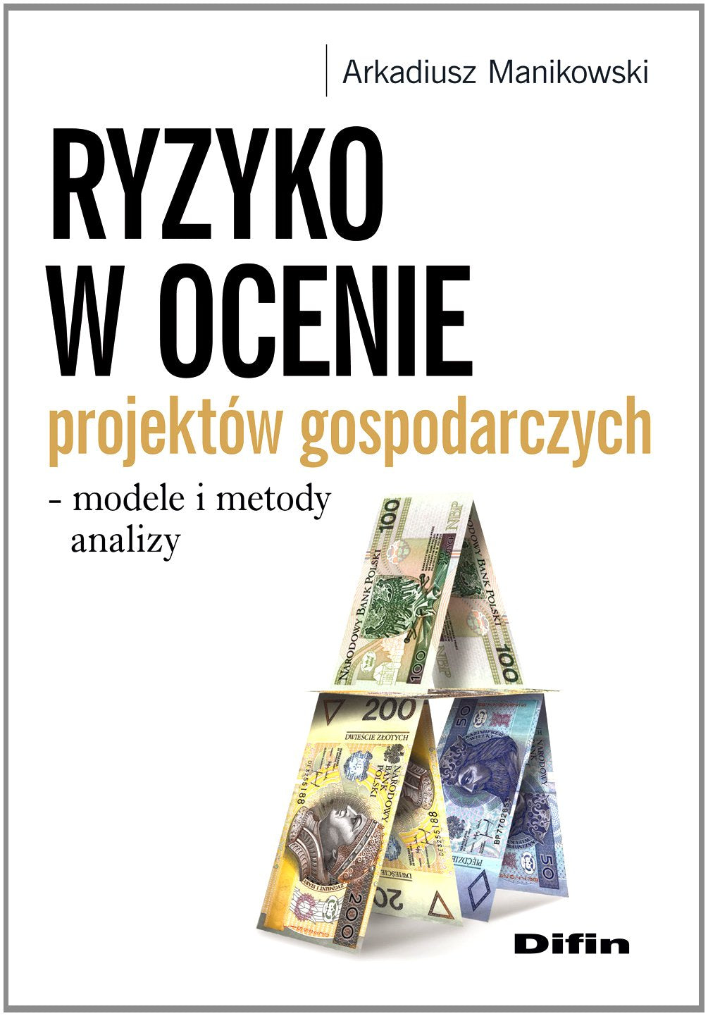 Ryzyko w ocenie projektów gospodarczych: modele i metody analizy Books