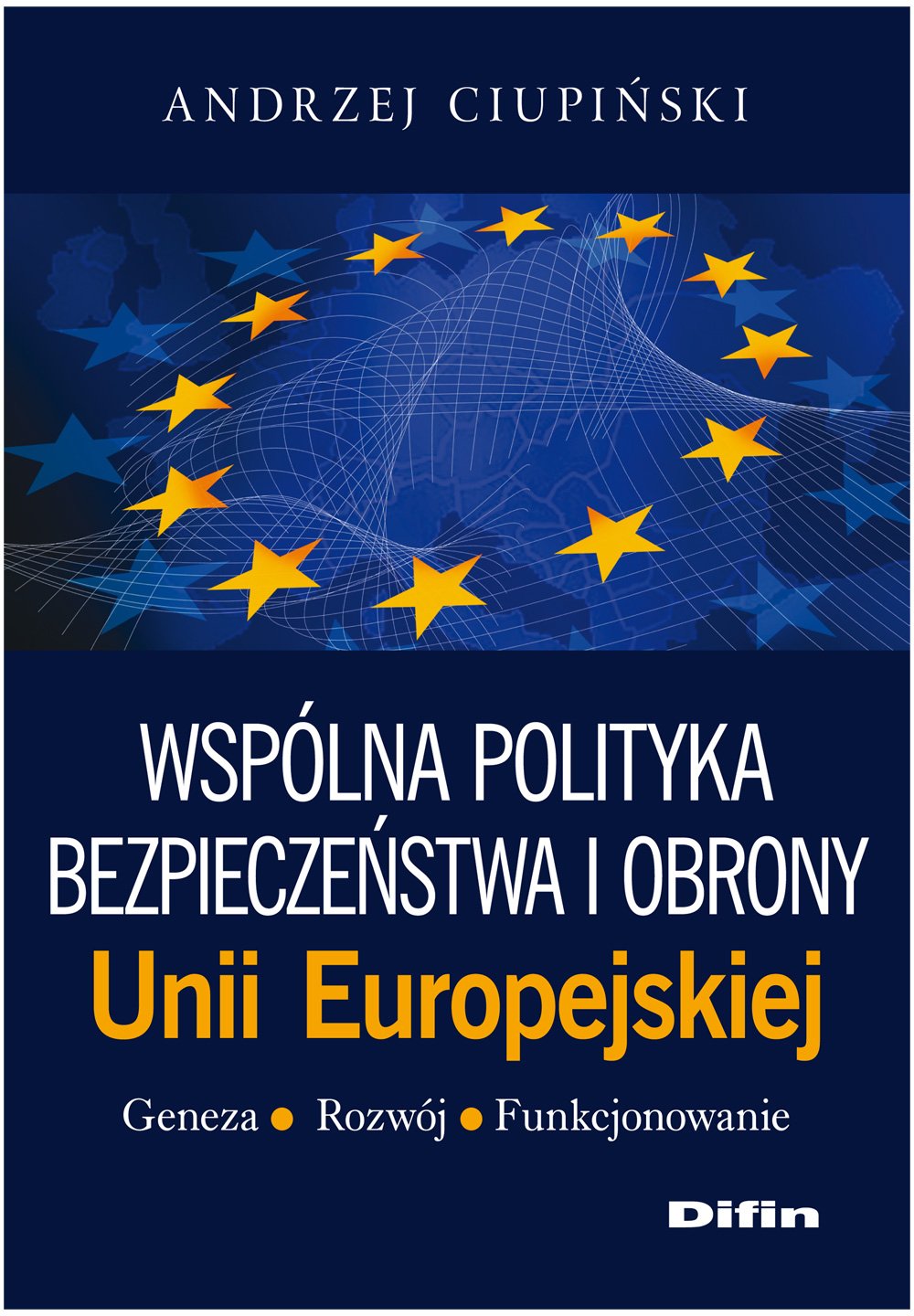 Wspolna polityka bezpieczenstwa i obrony Unii Europejskiej Geneza, rozwoj, funkcjonowanie Politics & History