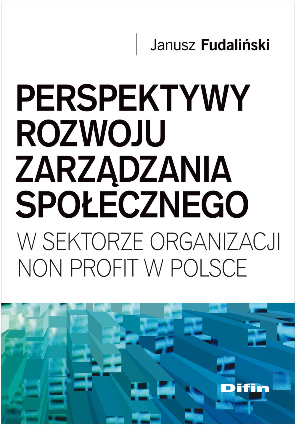 Perspektywy rozwoju zarządzania społecznego w sektorze organizacji non profit w Polsce Books