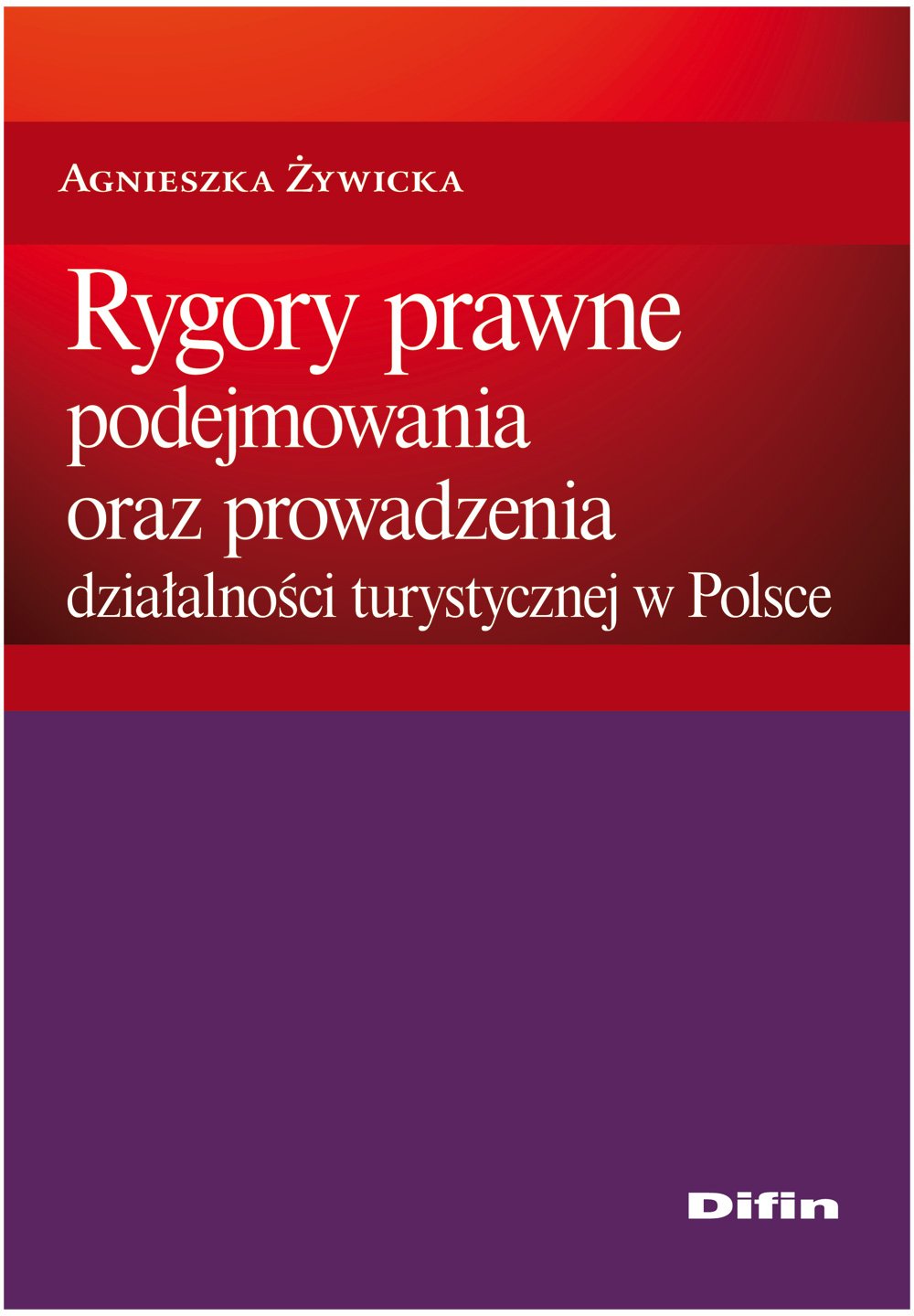 Rygory prawne podejmowania i prowadzenia działalności turystycznej w Polsce Books