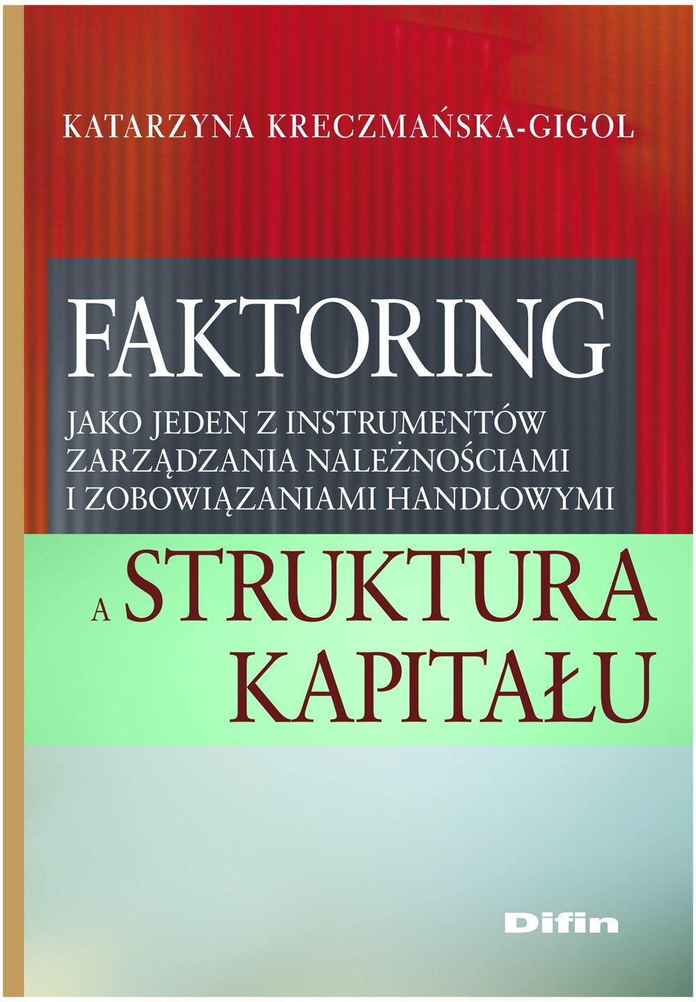 Faktoring jako jeden z instrumentów zarządzania należnościami i zobowiązaniami handlowymi Books