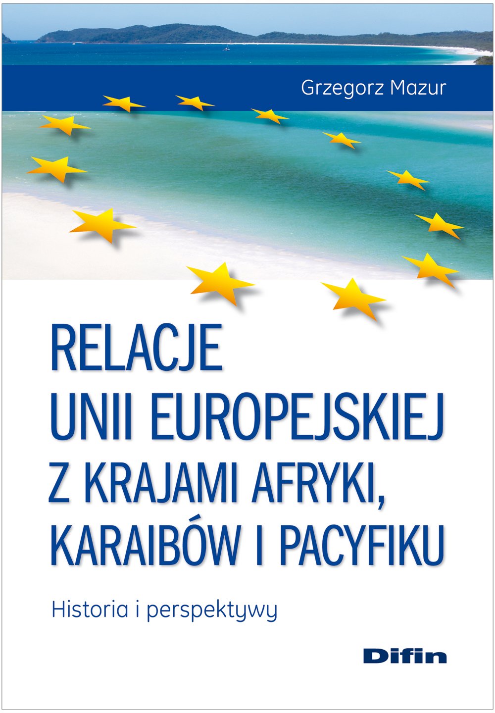 Relacje Unii Europejskiej z krajami Afryki, Karaibów i Pacyfiku Historia i perspektywy Books