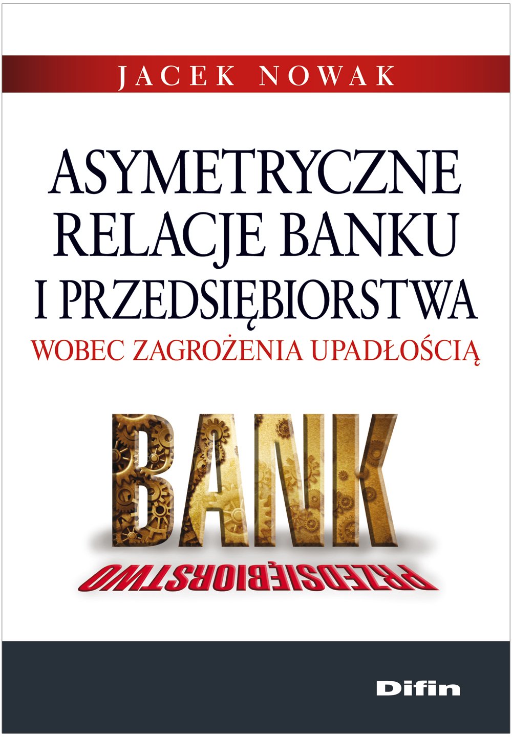Asymetryczne relacje banku i przedsiebiorstwa wobec zagrozenia upadloscia Law