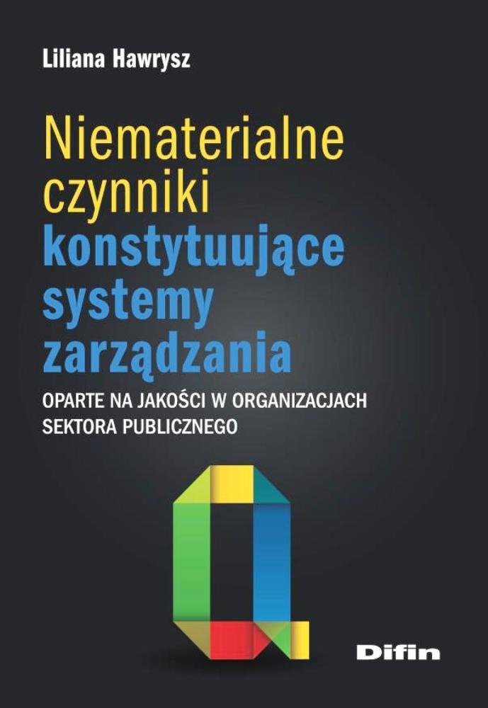 Niematerialne czynniki konstytuujące systemy zarządzania: oparte na jakości w organizacjach sektora publicznego Books