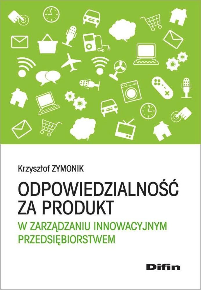 Odpowiedzialność za produkt w zarządzaniu innowacyjnym przedsiębiorstwem Books