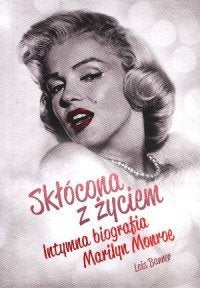 Sklocona z zyciem. Intymna biografia Marilyn Monroe Books