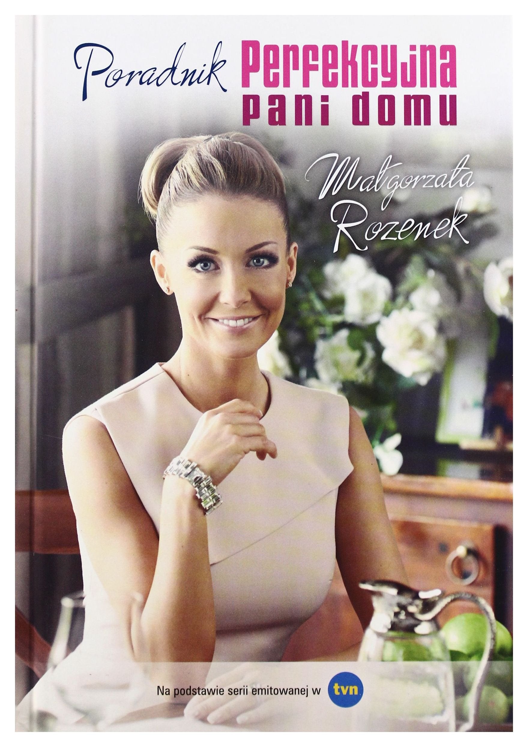 Perfekcyjna Pani Domu Poradnik Tw - MaĹ gorzata Rozenek Books