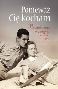 PoniewaĹz CiÄ Kocham NajpiÄkniejsze Wyznania MiĹoĹci book