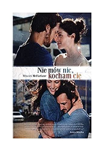Nie MĂlw Nic Kocham CiÄ - Mhairi Mcfarlane book