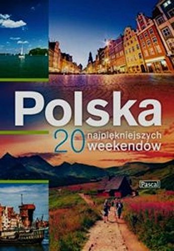 Polska 20 najpiekniejszych weekendow Books