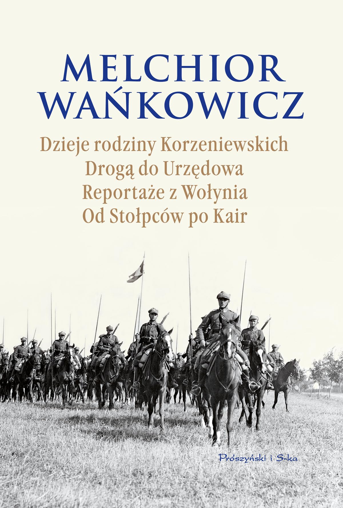 Dzieje rodziny Korzeniewskich Droga do Urzedowa Reportaze z Wolynia Od Stolpcow po Kair Books