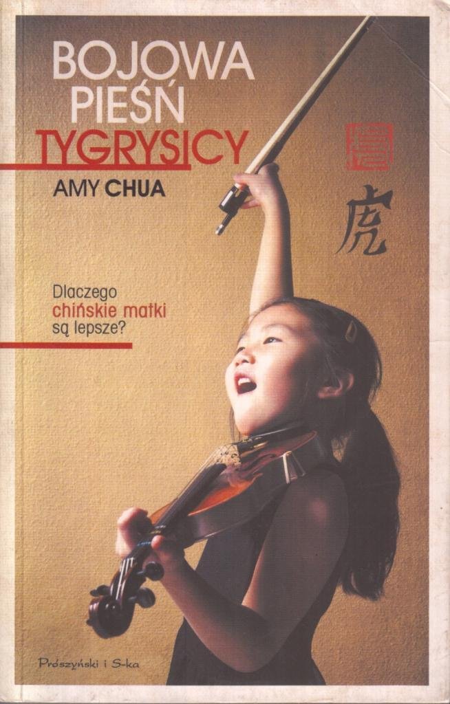 Bojowa piesn tygrysicy: Dlaczego chinskie matki sa lepsze? Books