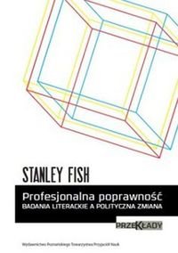 Profesjonalna poprawnosc. Badania literackie a polityczna zmiana. Przeklady Books