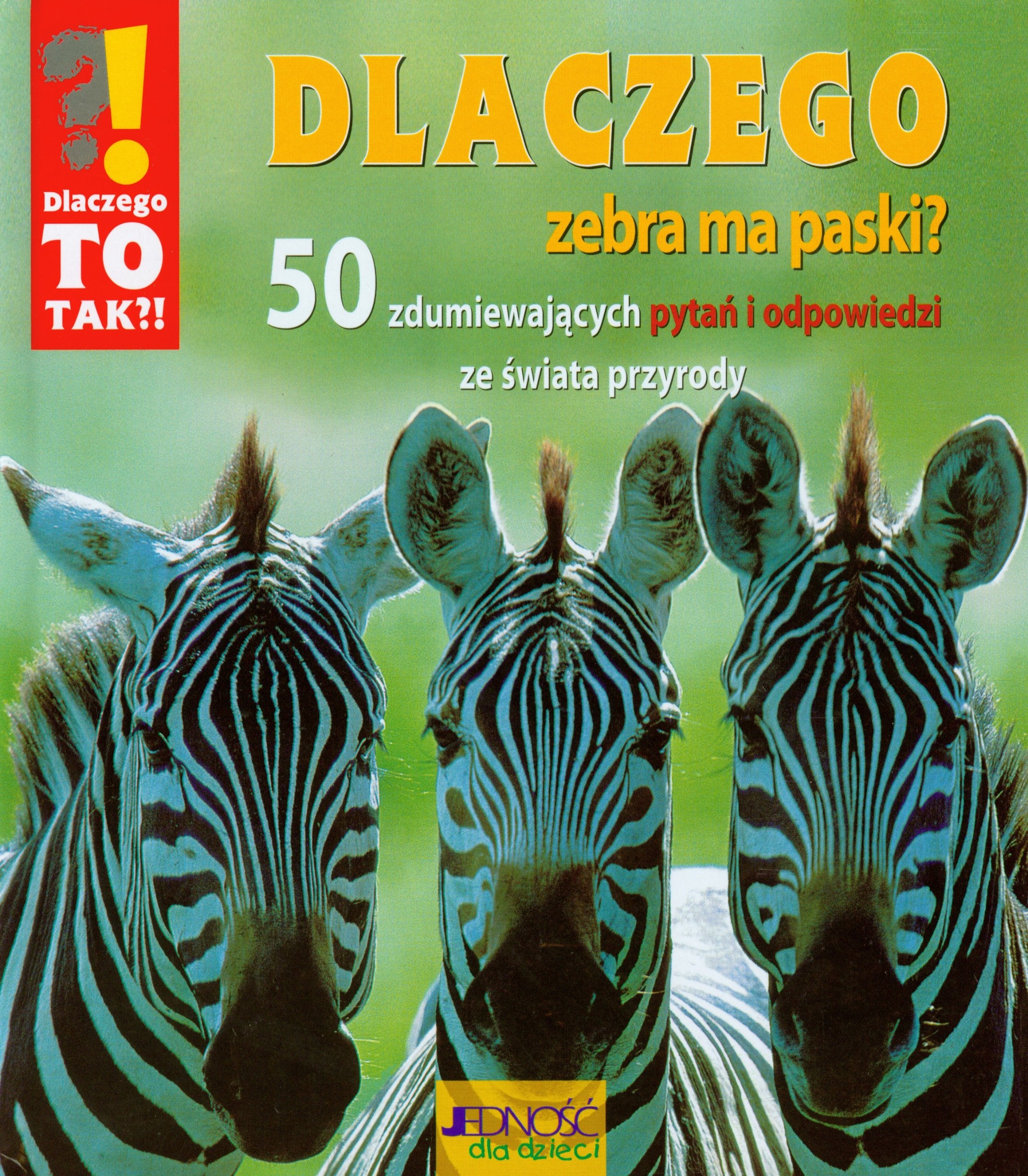 Dlaczego zebra ma paski: 50 zdumiewajacych pytan i odpowiedzi ze swiata przyrody Books