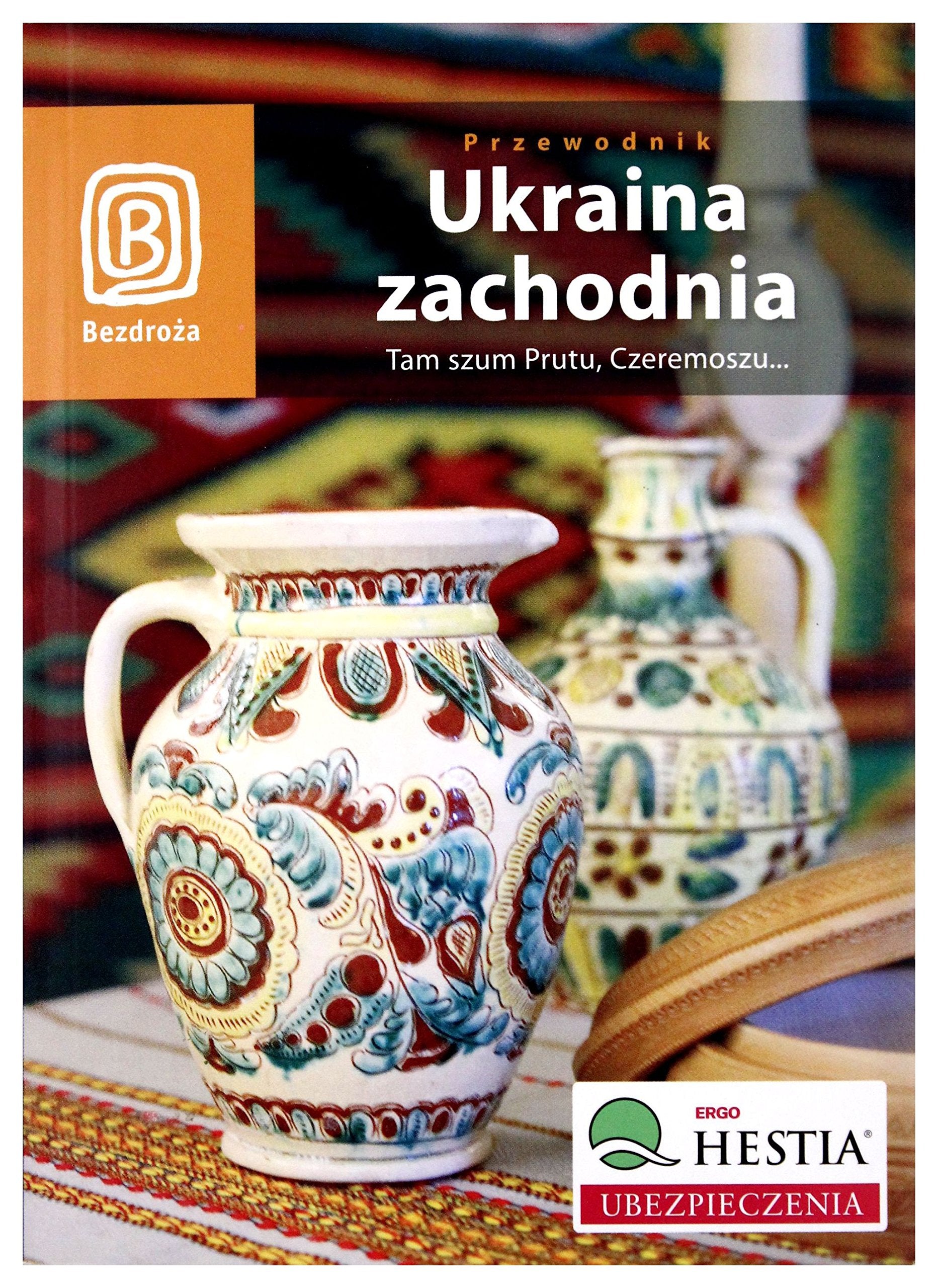 Ukraina zachodnia. Tam szum Prutu, Czeremoszu... Wydanie 5 Books