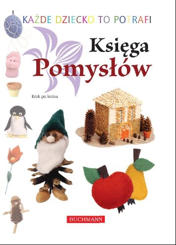 Księga pomysłów: Krok po kroku (KAŻDE DZIECKO TO POTRAFI) Books