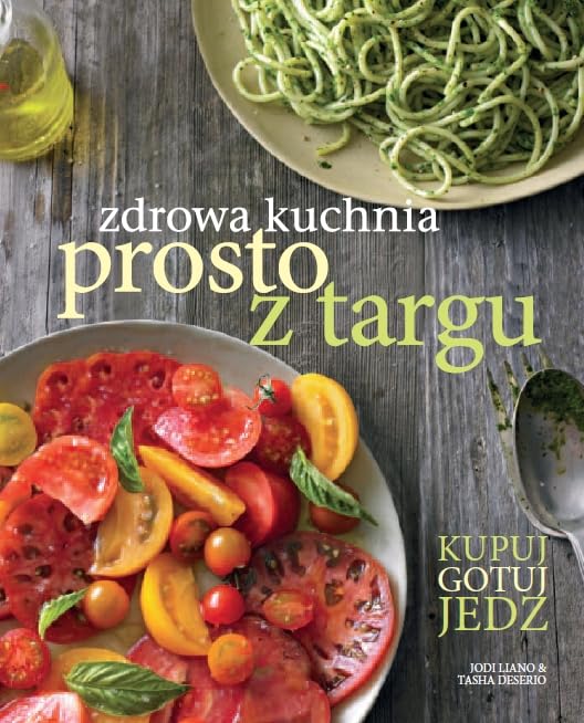 Zdrowa kuchnia prosto z targu Cooking & Enjoying