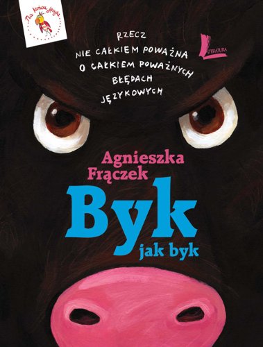 Byk jak byk Rzecz nie całkiem poważna o całkiem poważnych błędach językowych (NA KOŃCU JĘZYKA) Books