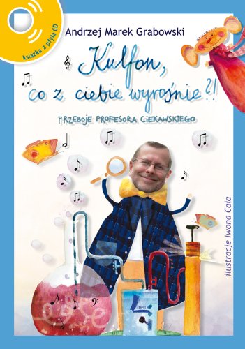Kulfon co z ciebie wyrosnie Przeboje Profesora Ciekawskiego + CD Arts & Music